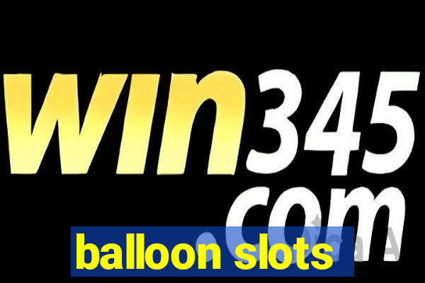 balloon slots