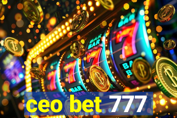 ceo bet 777