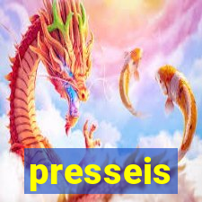 presseis