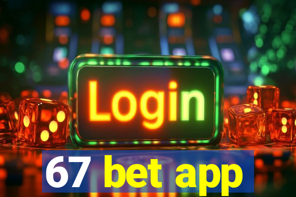 67 bet app