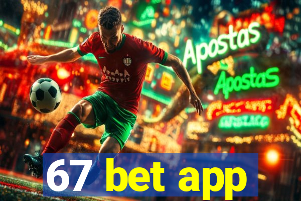 67 bet app