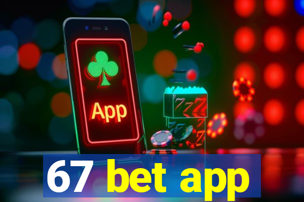 67 bet app