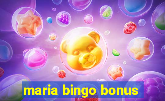 maria bingo bonus