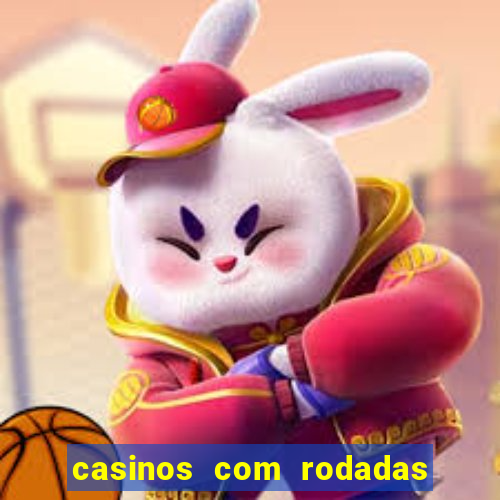 casinos com rodadas gratis sem deposito