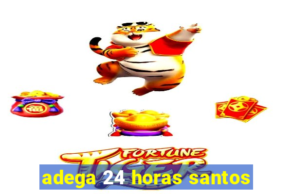 adega 24 horas santos