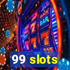 99 slots