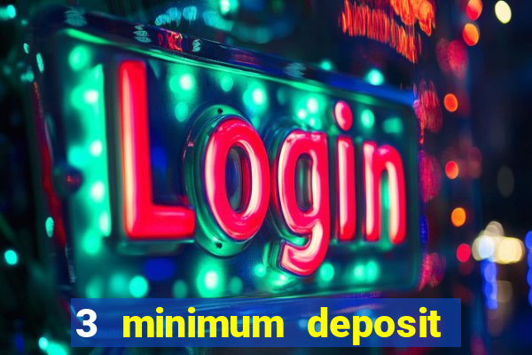 3 minimum deposit mobile casino