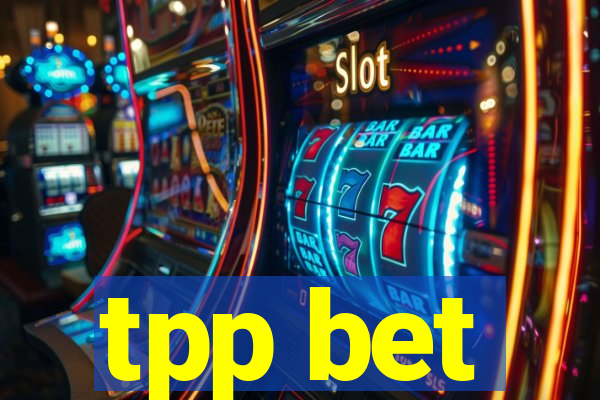 tpp bet