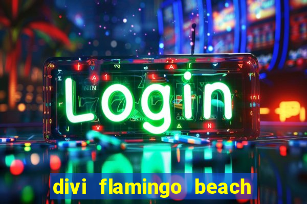 divi flamingo beach resort and casino