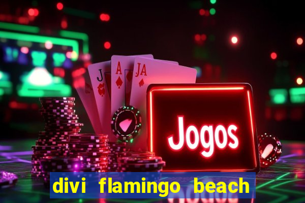 divi flamingo beach resort and casino