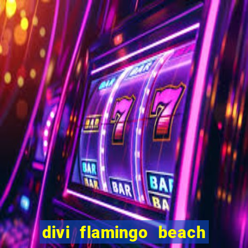 divi flamingo beach resort and casino