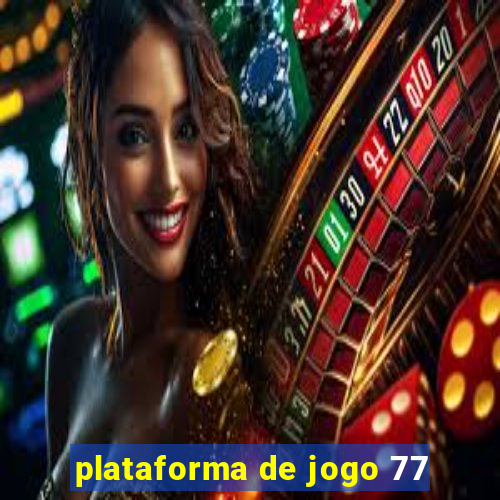 plataforma de jogo 77