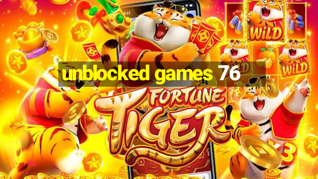 unblocked games 76