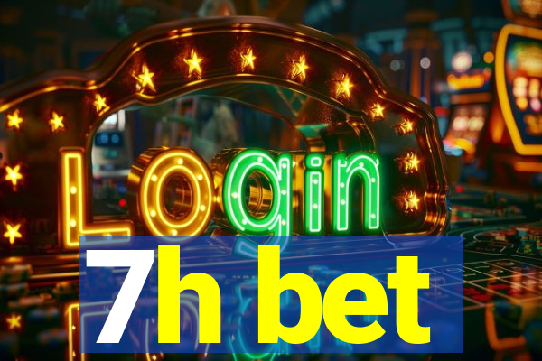 7h bet