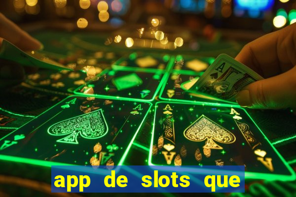 app de slots que pagam dinheiro de verdade