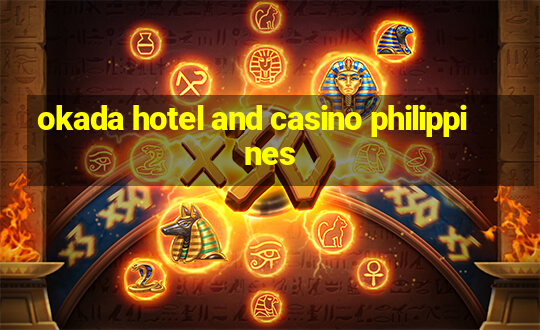 okada hotel and casino philippines