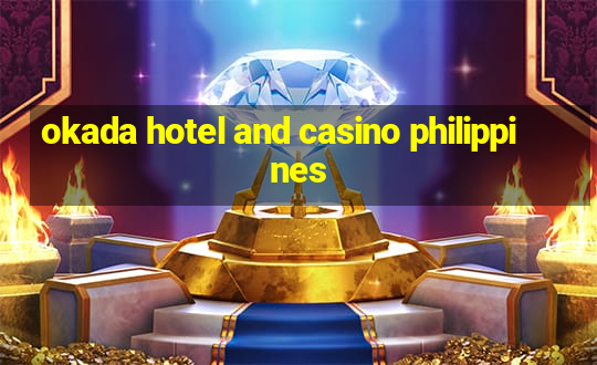 okada hotel and casino philippines