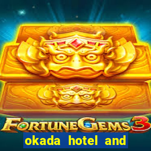 okada hotel and casino philippines