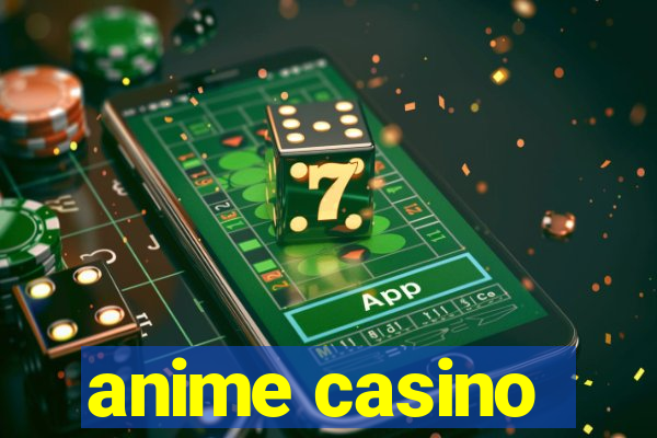 anime casino