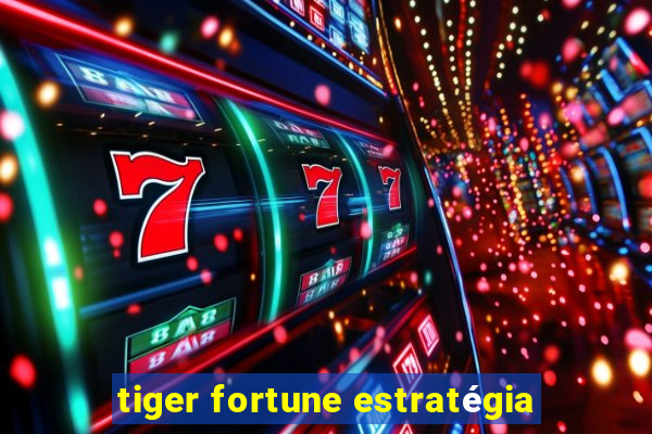 tiger fortune estratégia