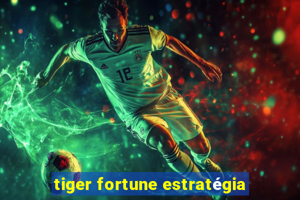 tiger fortune estratégia