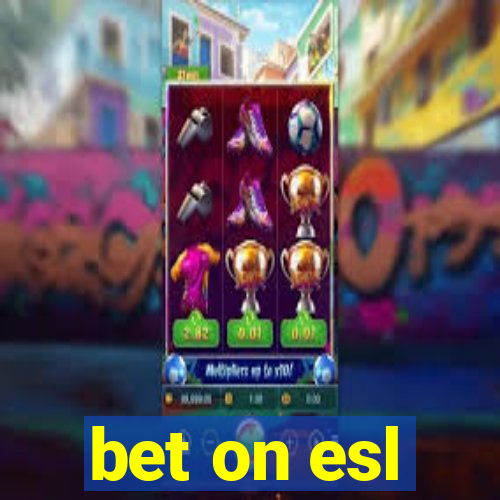 bet on esl