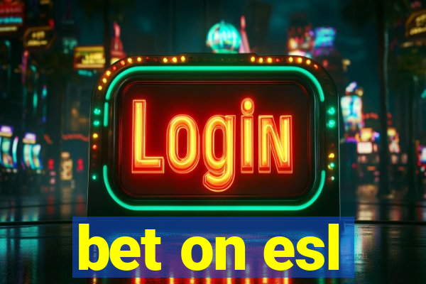 bet on esl