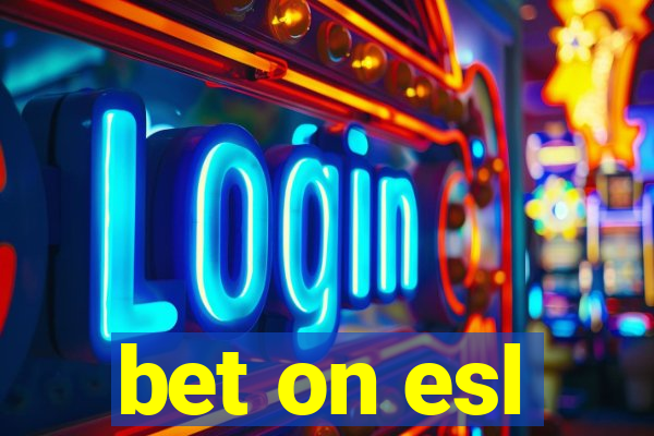 bet on esl