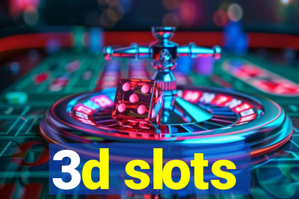 3d slots