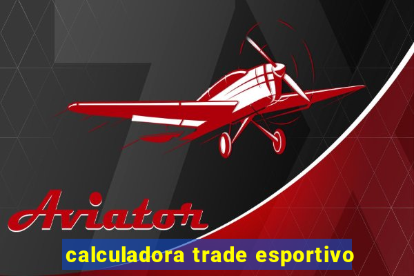 calculadora trade esportivo