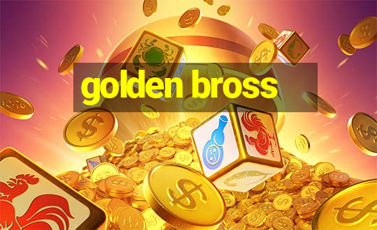 golden bross