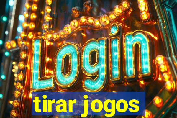 tirar jogos