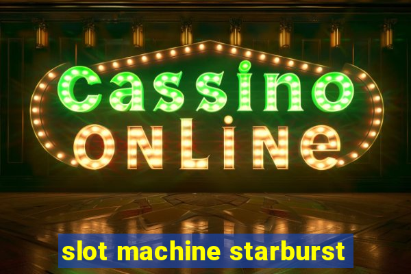 slot machine starburst