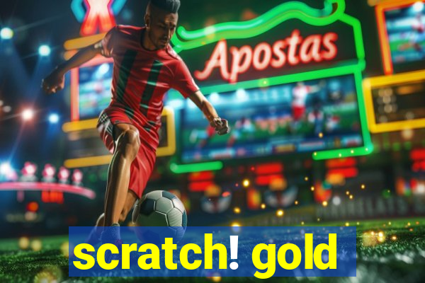 scratch! gold