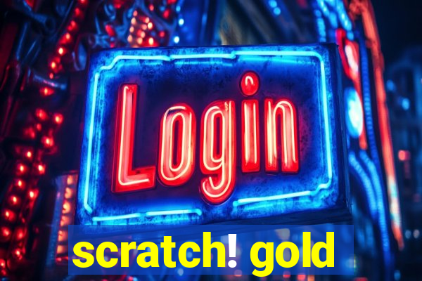 scratch! gold