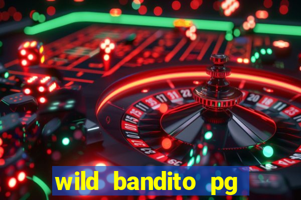 wild bandito pg soft demo slot