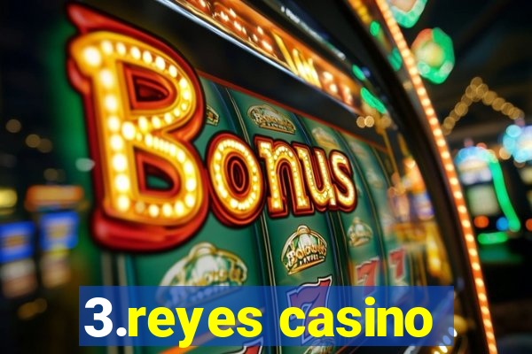 3.reyes casino