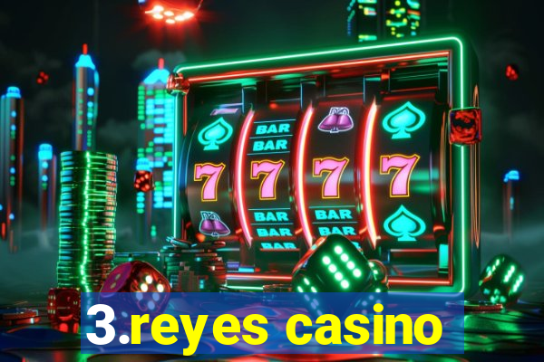 3.reyes casino