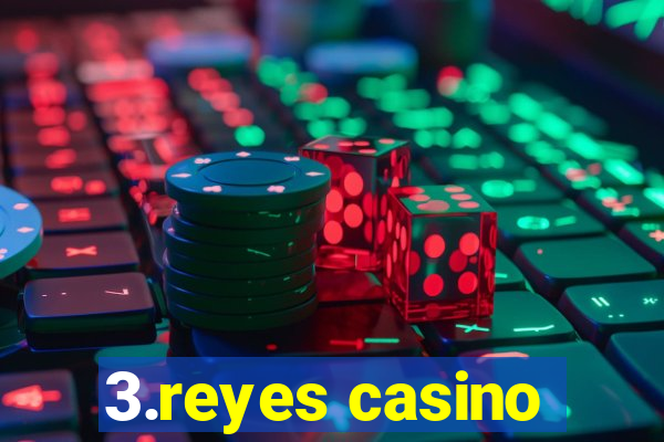 3.reyes casino