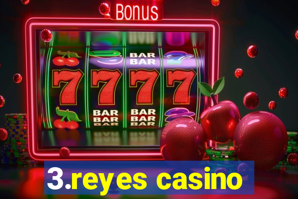 3.reyes casino