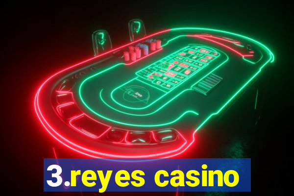 3.reyes casino