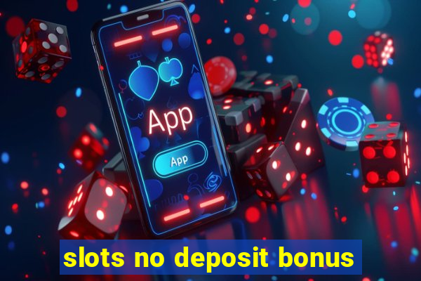 slots no deposit bonus