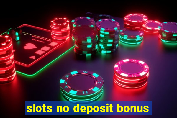 slots no deposit bonus