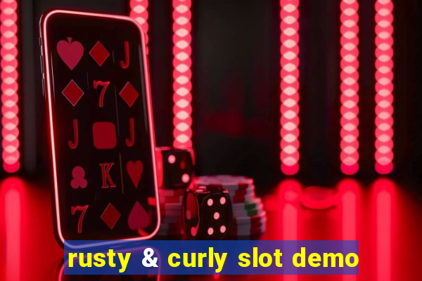 rusty & curly slot demo