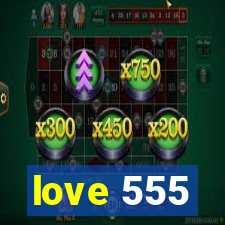 love 555