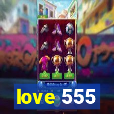 love 555