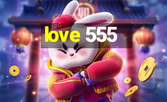 love 555