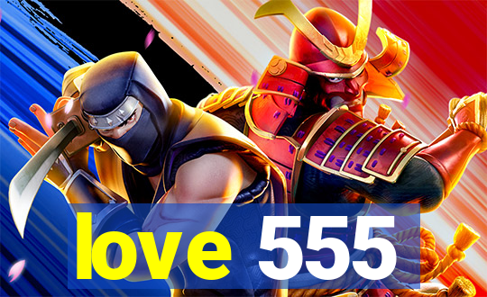 love 555