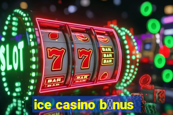 ice casino b么nus