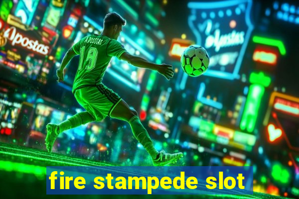 fire stampede slot